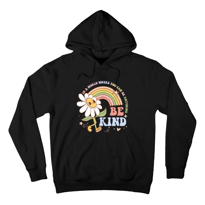 In A World Where You Can Be Anything Be Kind Kindness Hoodie