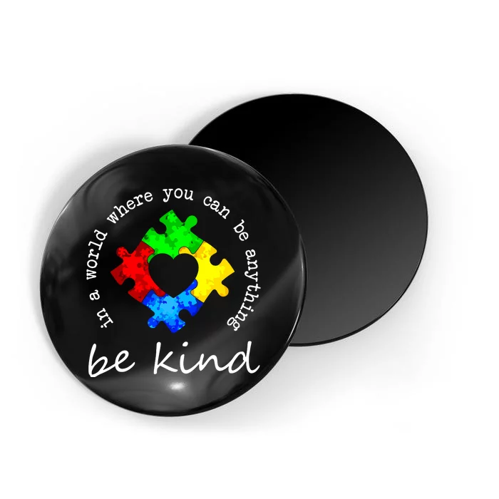 In A World Where You Can Be Anything Be Kind Autism Puzzle Magnet