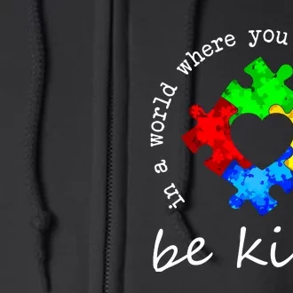 In A World Where You Can Be Anything Be Kind Autism Puzzle Full Zip Hoodie