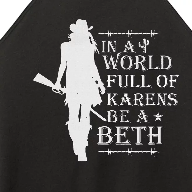 In A World Full Of Karens Be A Beth Women’s Perfect Tri Rocker Tank