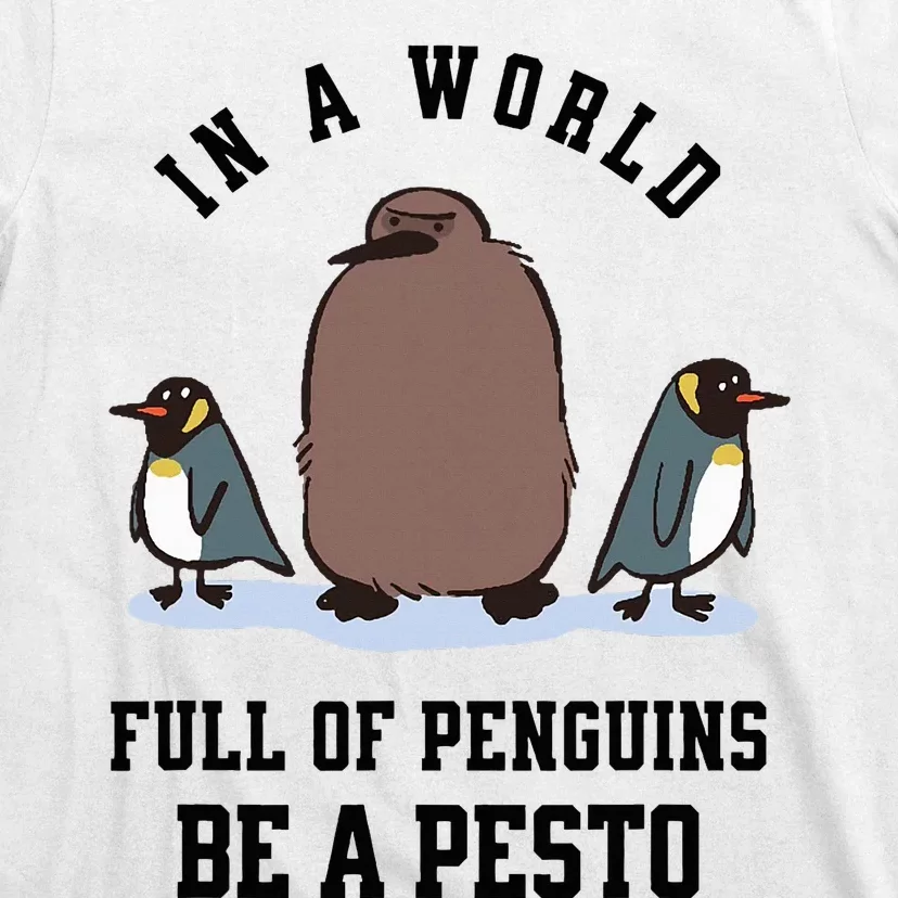 In A World Full Of Penguins Be A Pesto Funny Graphic T-Shirt