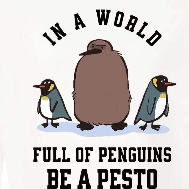 In A World Full Of Penguins Be A Pesto Funny Graphic Cropped Pullover Crew