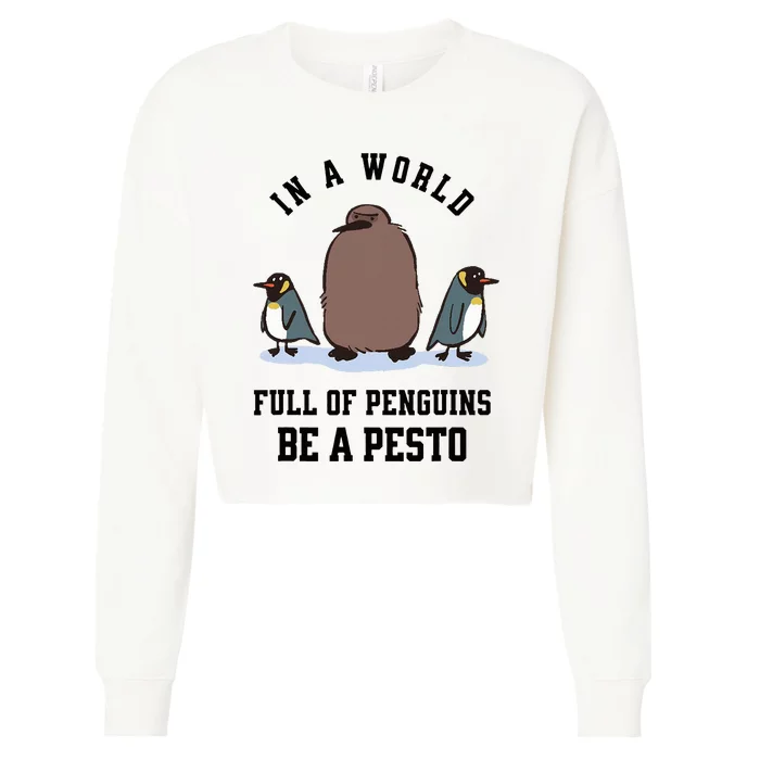 In A World Full Of Penguins Be A Pesto Funny Graphic Cropped Pullover Crew