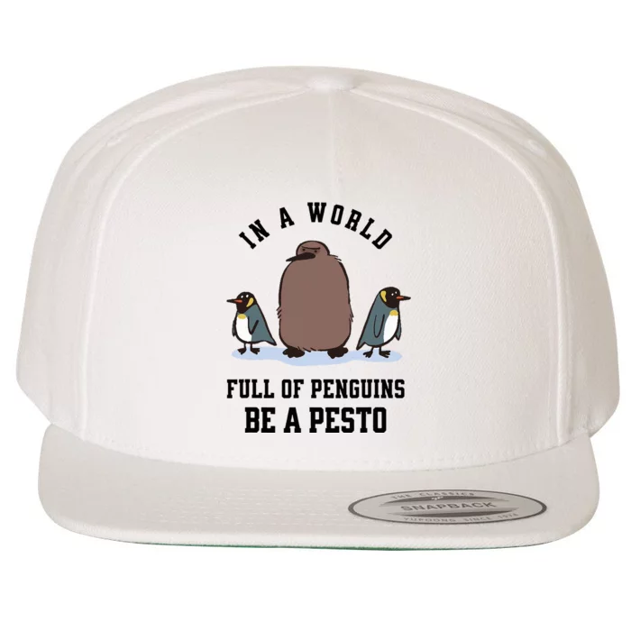 In A World Full Of Penguins Be A Pesto Funny Graphic Wool Snapback Cap