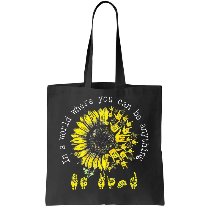 In A World Where You Can Be Anything Sunflower Deaf Tote Bag