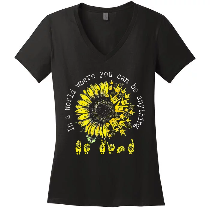 In A World Where You Can Be Anything Sunflower Deaf Women's V-Neck T-Shirt