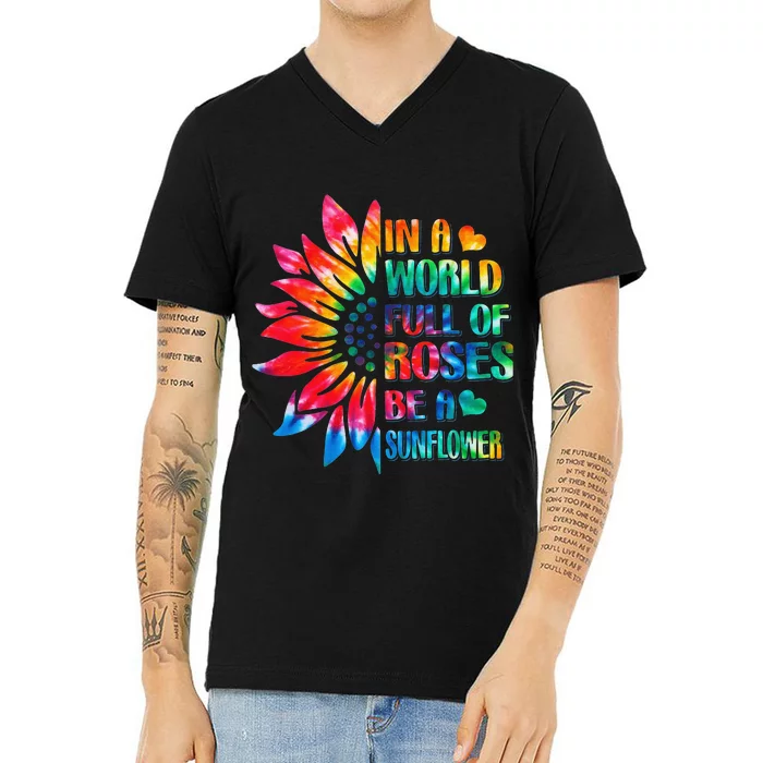 In A World Full Of Roses Be A Sunflower Tie Dye V-Neck T-Shirt