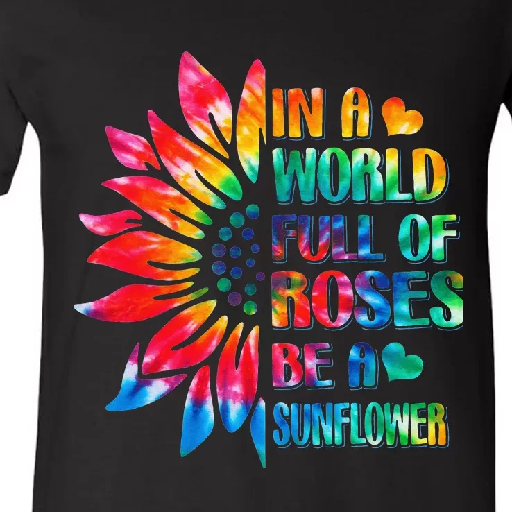 In A World Full Of Roses Be A Sunflower Tie Dye V-Neck T-Shirt