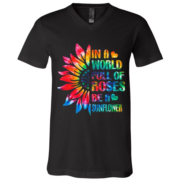 In A World Full Of Roses Be A Sunflower Tie Dye V-Neck T-Shirt