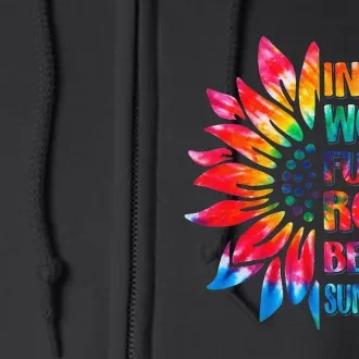 In A World Full Of Roses Be A Sunflower Tie Dye Full Zip Hoodie