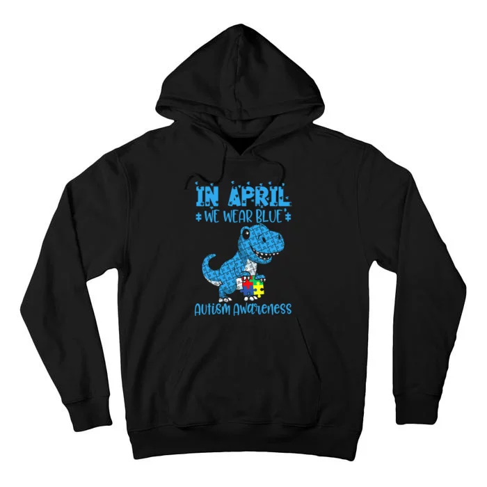 In April We Wear Blue Autism Awareness Month Dinosaur Trex Tall Hoodie