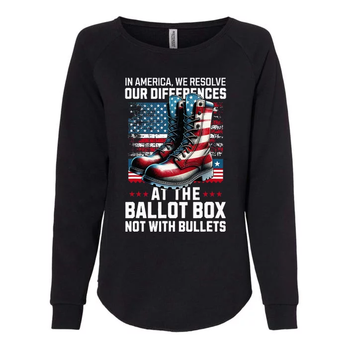 In America We Resolve Our Differences At The Ballot Box Womens California Wash Sweatshirt