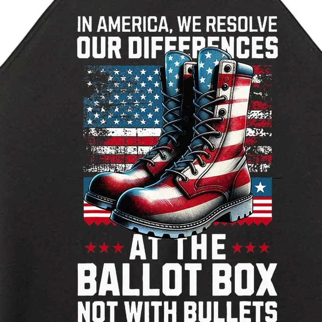 In America We Resolve Our Differences At The Ballot Box Women’s Perfect Tri Rocker Tank