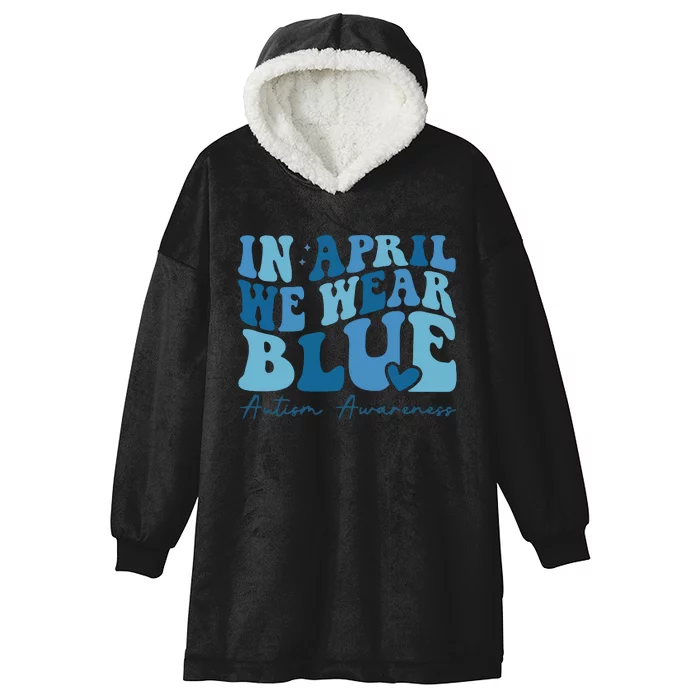 In April We Wear Blue Autism Awareness Hooded Wearable Blanket