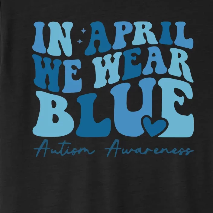 In April We Wear Blue Autism Awareness ChromaSoft Performance T-Shirt