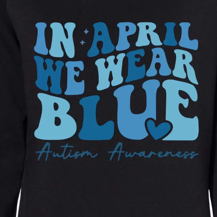 In April We Wear Blue Autism Awareness Womens California Wash Sweatshirt