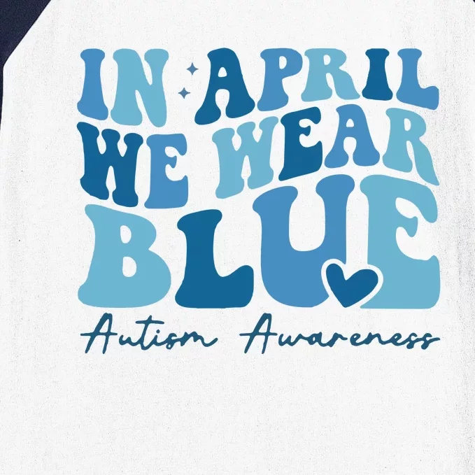 In April We Wear Blue Autism Awareness Baseball Sleeve Shirt