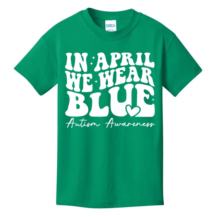 In April We Wear Blue Autism Awareness Kids T-Shirt