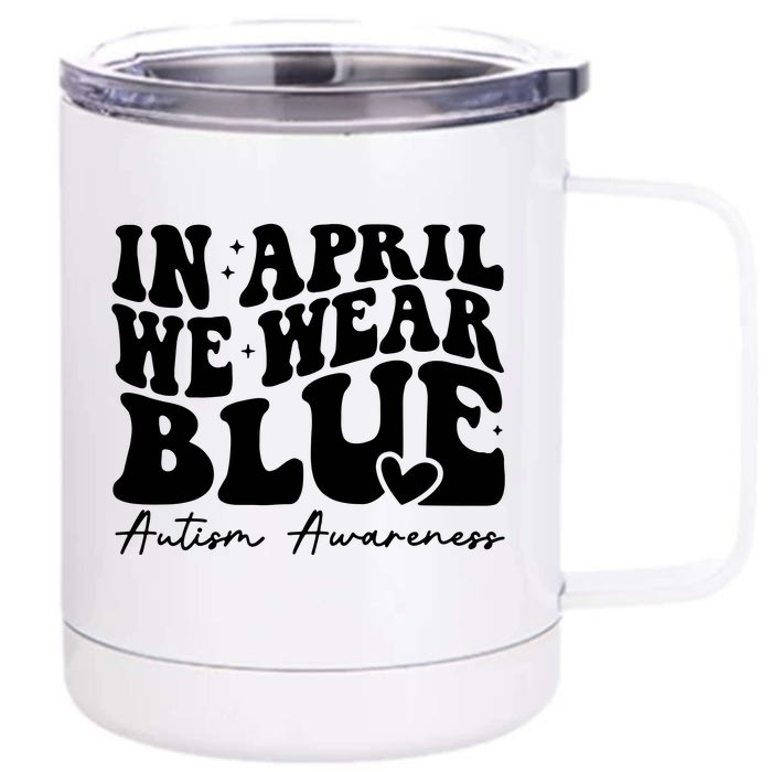 In April We Wear Blue Autism Awareness Front & Back 12oz Stainless Steel Tumbler Cup