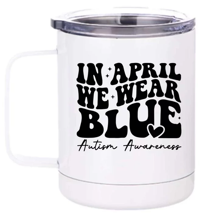 In April We Wear Blue Autism Awareness Front & Back 12oz Stainless Steel Tumbler Cup