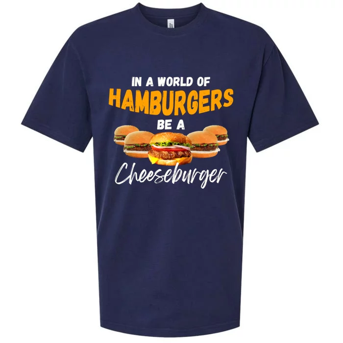 In A World Of Hamburgers Be A Cheeseburger Day Gift Sueded Cloud Jersey T-Shirt