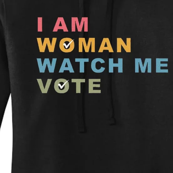 I Am Woman Watch Me Vote For Kamala Harris President 2024 Women's Pullover Hoodie