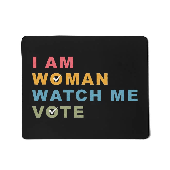 I Am Woman Watch Me Vote For Kamala Harris President 2024 Mousepad