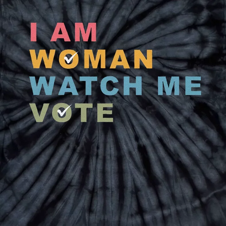 I Am Woman Watch Me Vote For Kamala Harris President 2024 Tie-Dye T-Shirt