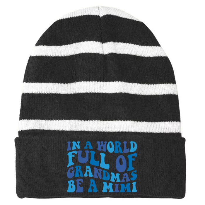 In A World Full Of Grandmas Be A Mimi Family Striped Beanie with Solid Band