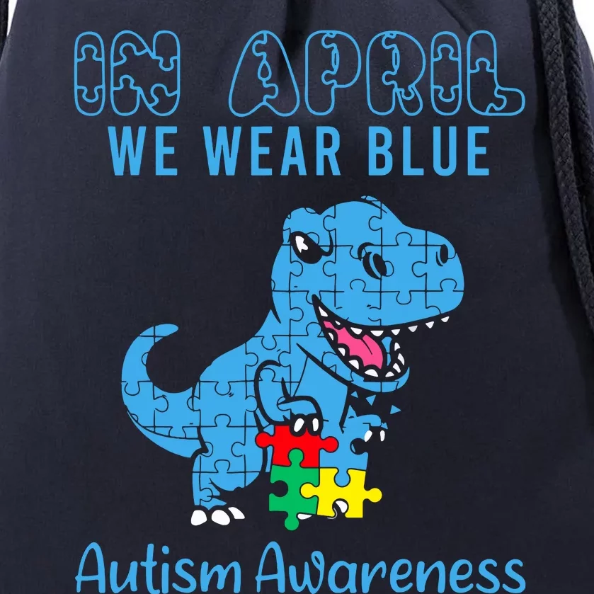 In April We Wear Blue Autism Awareness Month Dinosaur Trex Drawstring Bag