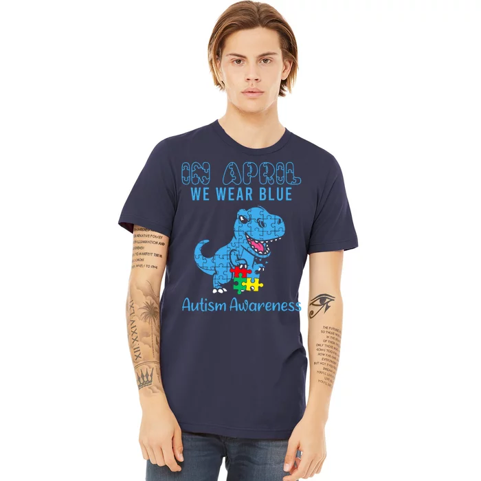 In April We Wear Blue Autism Awareness Month Dinosaur Trex Premium T-Shirt