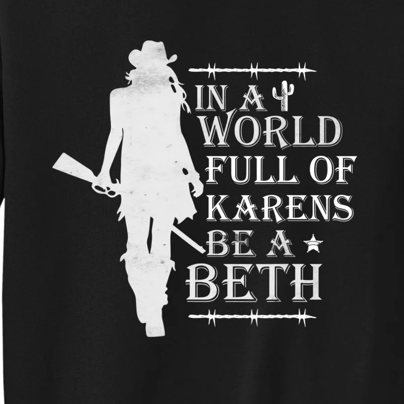 In A World Full Of Karens Be A Beth Sweatshirt