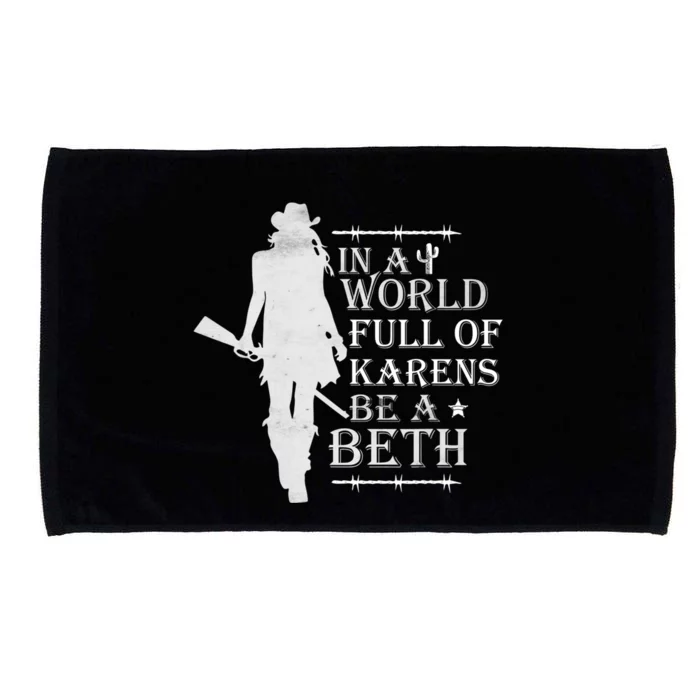 In A World Full Of Karens Be A Beth Microfiber Hand Towel