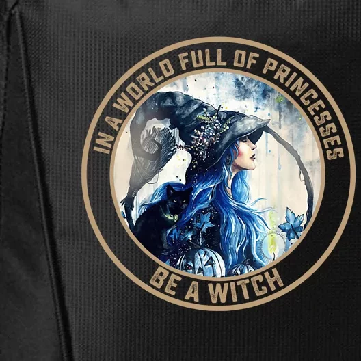 In A World Full Of Princesses Be A Witch City Backpack