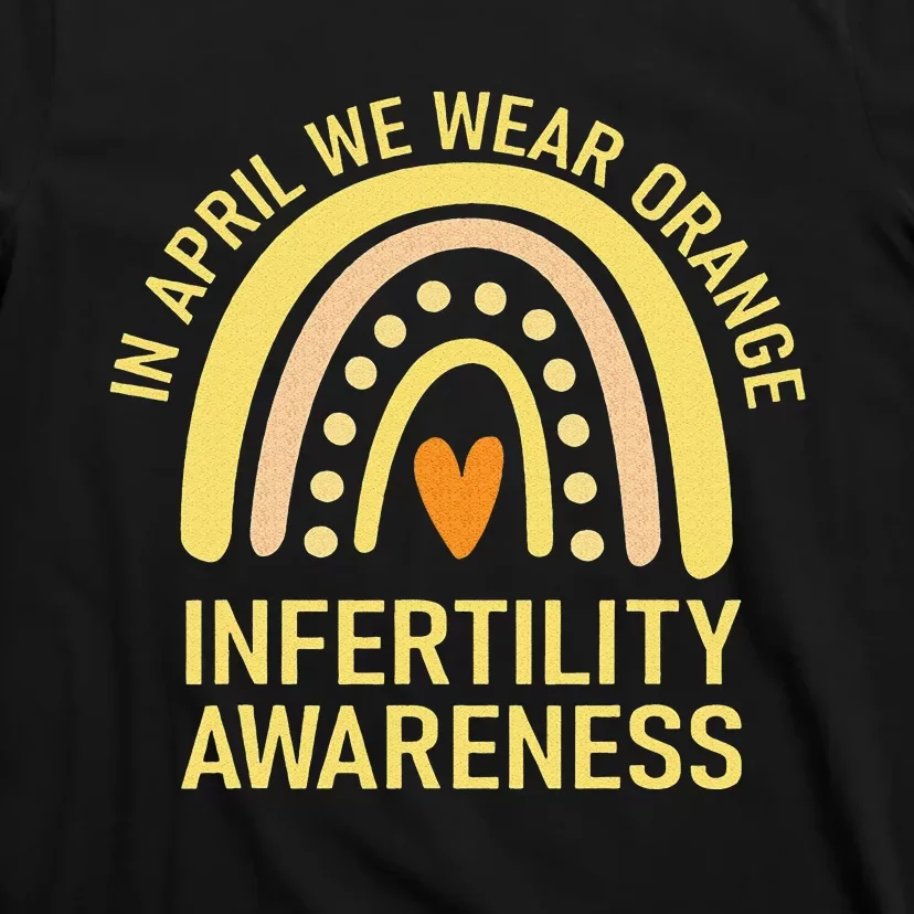 In April We Wear Orange Infertility Awareness Week T-Shirt