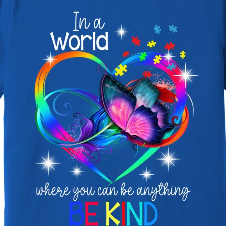 In A World Where You Can Be Anything Be Kind Autism Meaningful Gift Premium T-Shirt