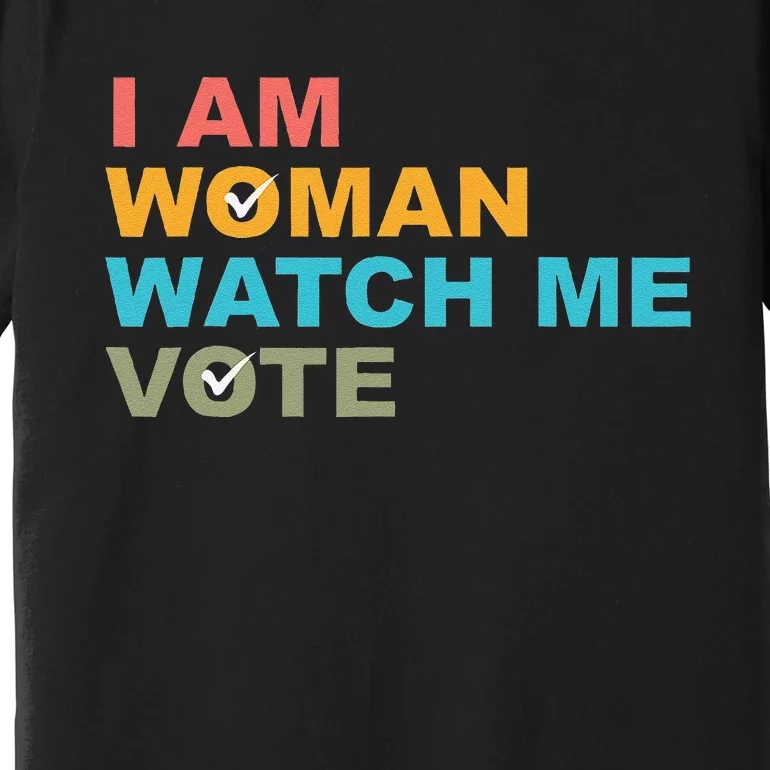 I Am Woman Watch Me Vote Premium T-Shirt