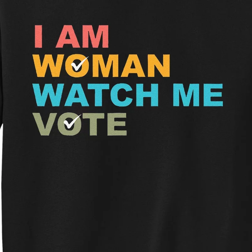 I Am Woman Watch Me Vote Tall Sweatshirt