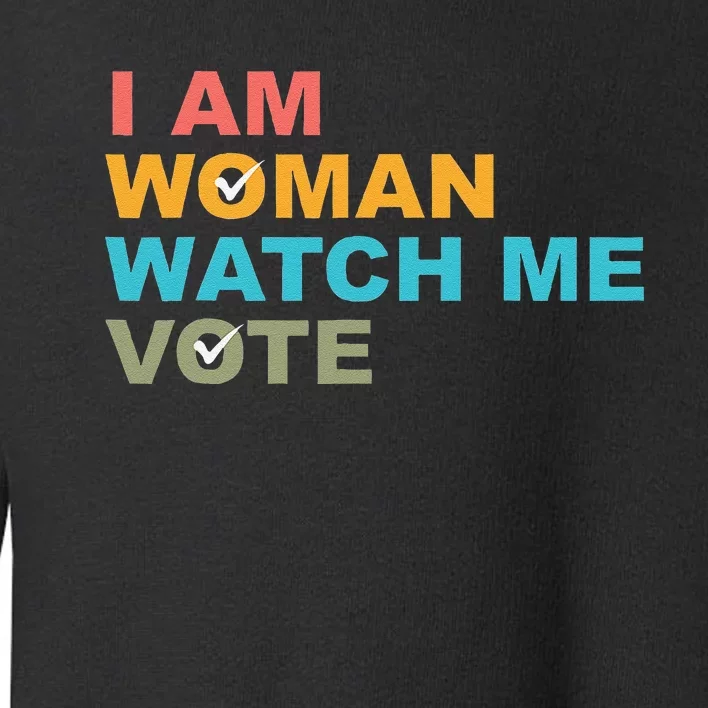 I Am Woman Watch Me Vote Toddler Sweatshirt