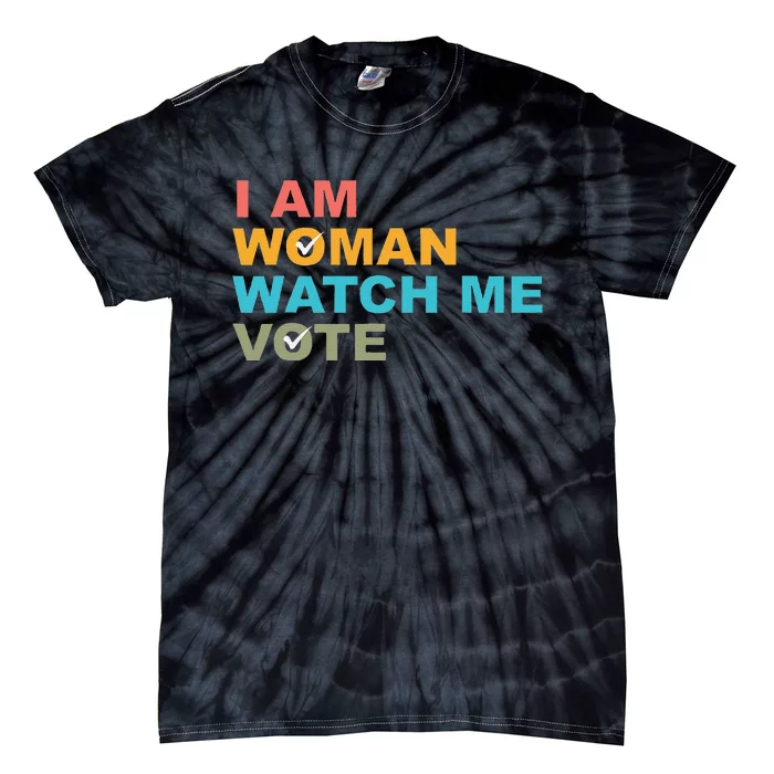 I Am Woman Watch Me Vote Tie-Dye T-Shirt