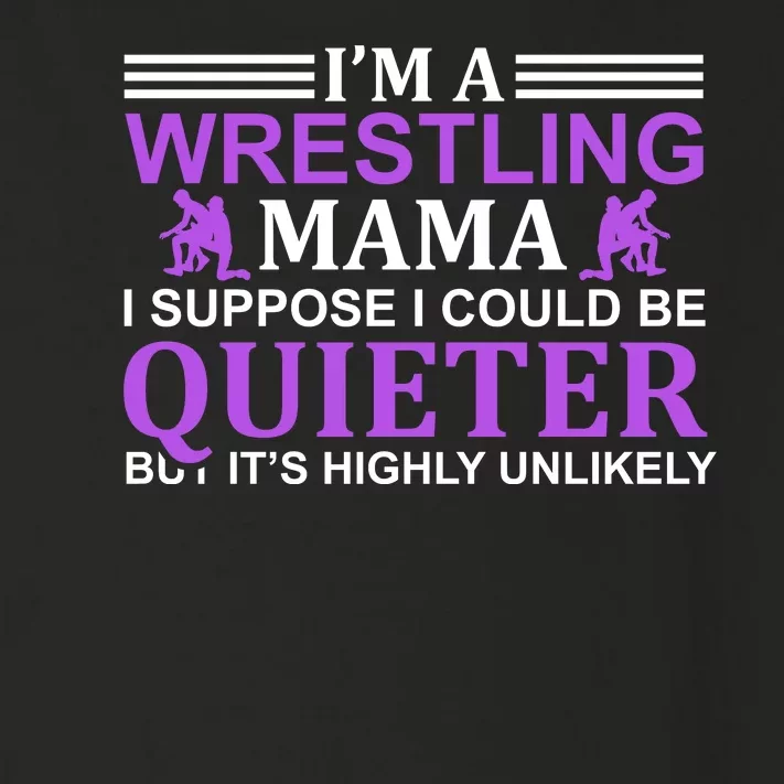 I'm A Wrestling Mama I Suppose I Could Be Quieter But It's Highly Unlikely Toddler Long Sleeve Shirt