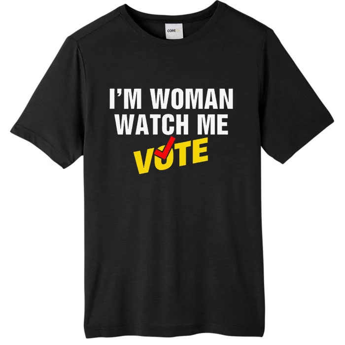 I Am Woman Watch Me Vote ChromaSoft Performance T-Shirt