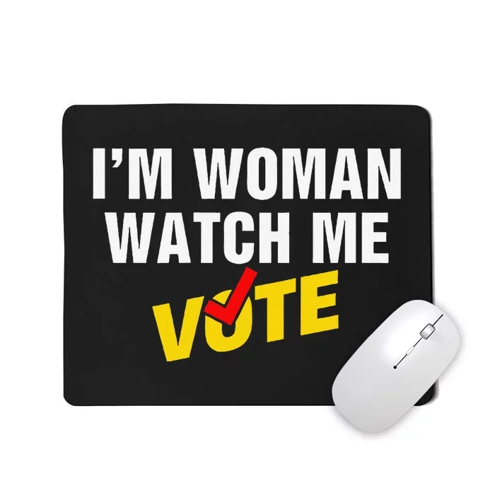 I Am Woman Watch Me Vote Mousepad