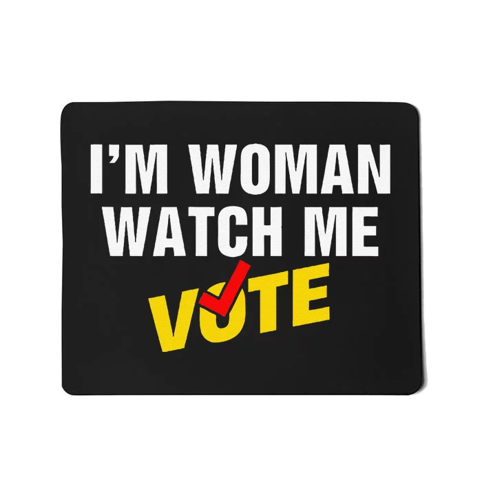 I Am Woman Watch Me Vote Mousepad