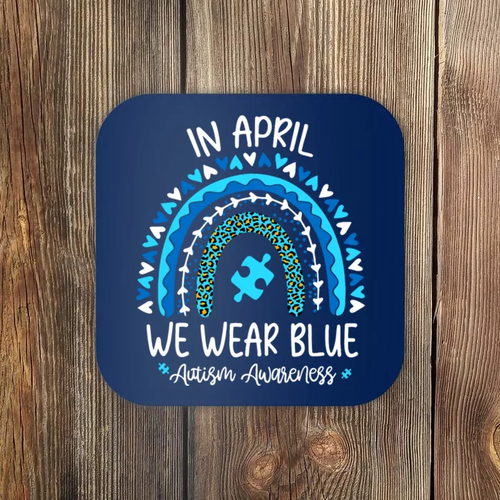 In April We Wear Blue Rainbow Autism Awareness Month Coaster