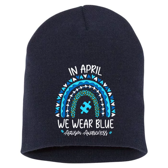 In April We Wear Blue Rainbow Autism Awareness Month Short Acrylic Beanie