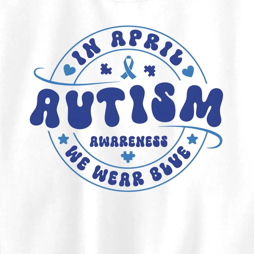 In April We Wear Blue Autism Awareness Month Kids Sweatshirt