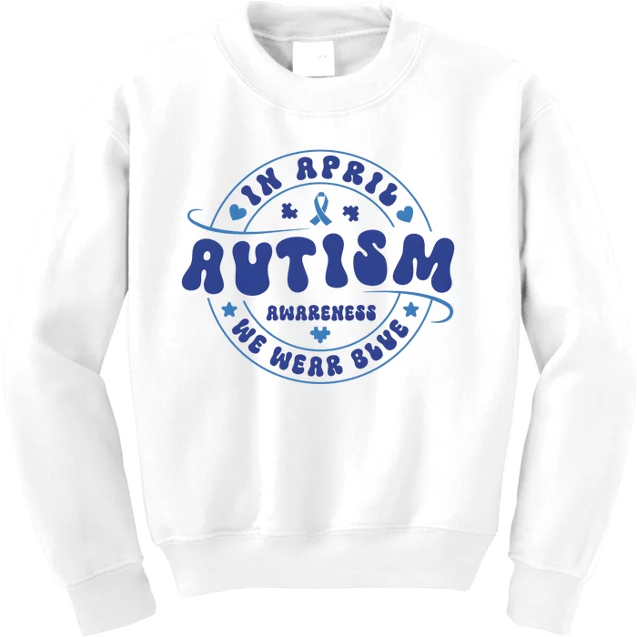 In April We Wear Blue Autism Awareness Month Kids Sweatshirt