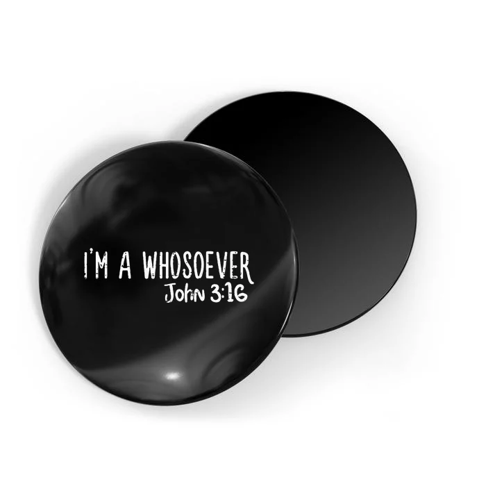 I Am Whosoever John 316 God Jesus Christian Magnet