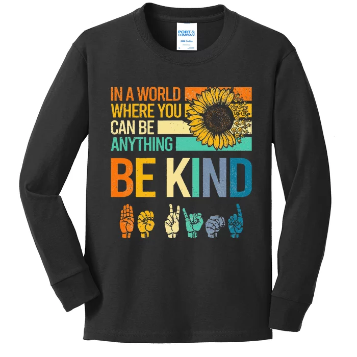 In A World Where You Can Be Anything Be Kind ASL Sunflower Kids Long Sleeve Shirt